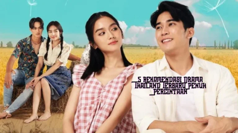 5 Rekomendasi Drama Thailand Terbaru Penuh Percintaan